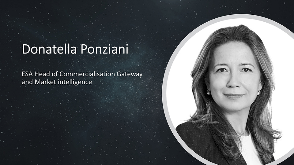 Donatella Ponziani
Enabling and boosting European space commercialisation ambitions - fostering downstream applications